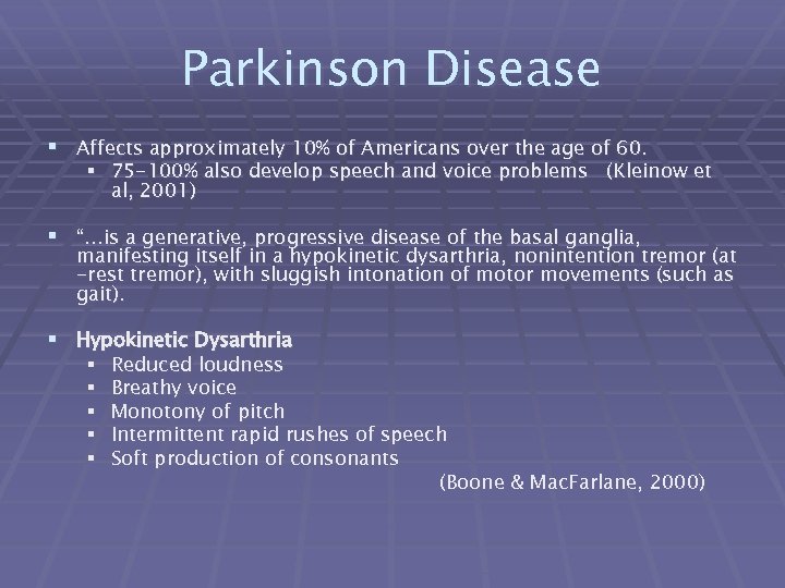 Parkinson Disease § Affects approximately 10% of Americans over the age of 60. §