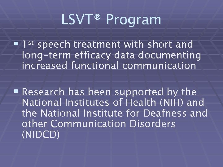 LSVT® Program § 1 st speech treatment with short and long-term efficacy data documenting