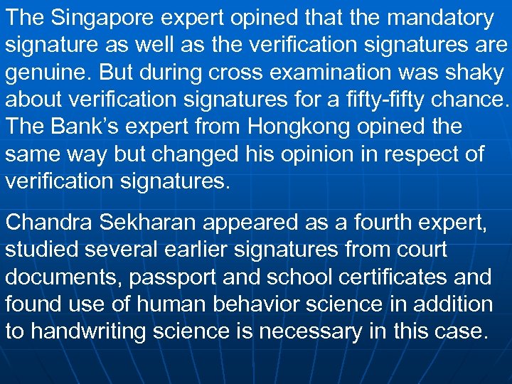 The Singapore expert opined that the mandatory signature as well as the verification signatures