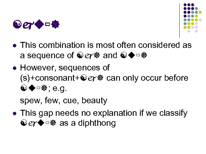 [ju ] This combination is most often considered as a sequence of [j] and