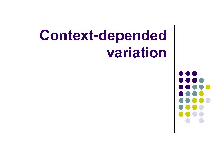 Context-depended variation 