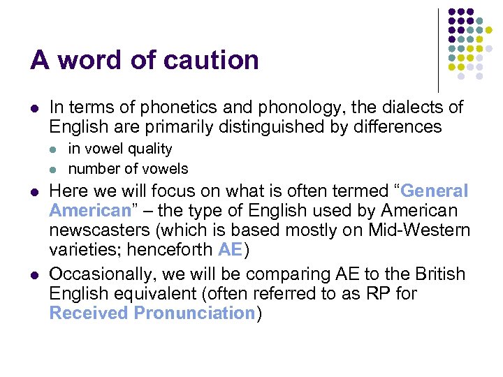 A word of caution In terms of phonetics and phonology, the dialects of English