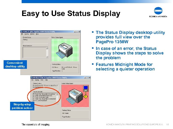 Easy to Use Status Display § The Status Display desktop utility provides full view