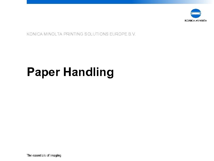 KONICA MINOLTA PRINTING SOLUTIONS EUROPE B. V. Paper Handling 