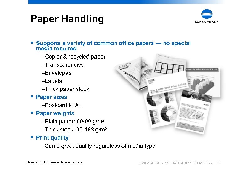 Paper Handling § Supports a variety of common office papers — no special media