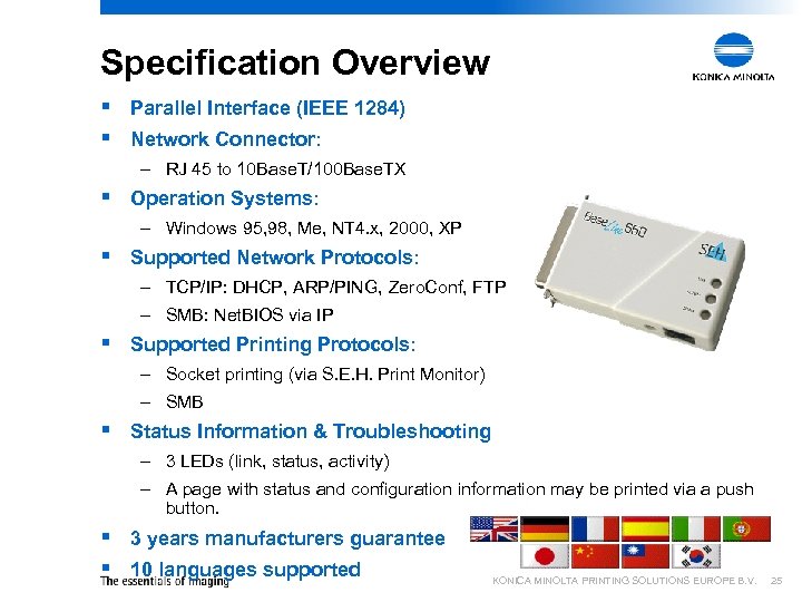 Specification Overview § Parallel Interface (IEEE 1284) § Network Connector: – RJ 45 to