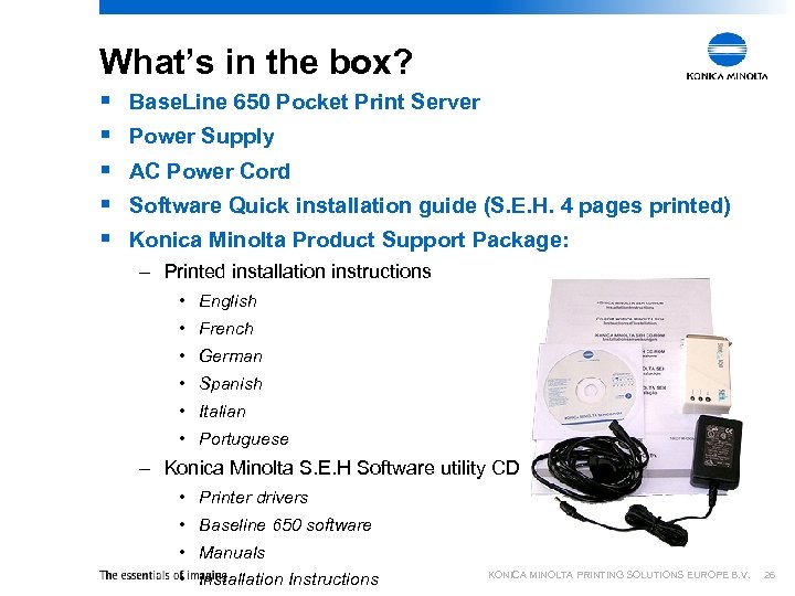 What’s in the box? § § § Base. Line 650 Pocket Print Server Power