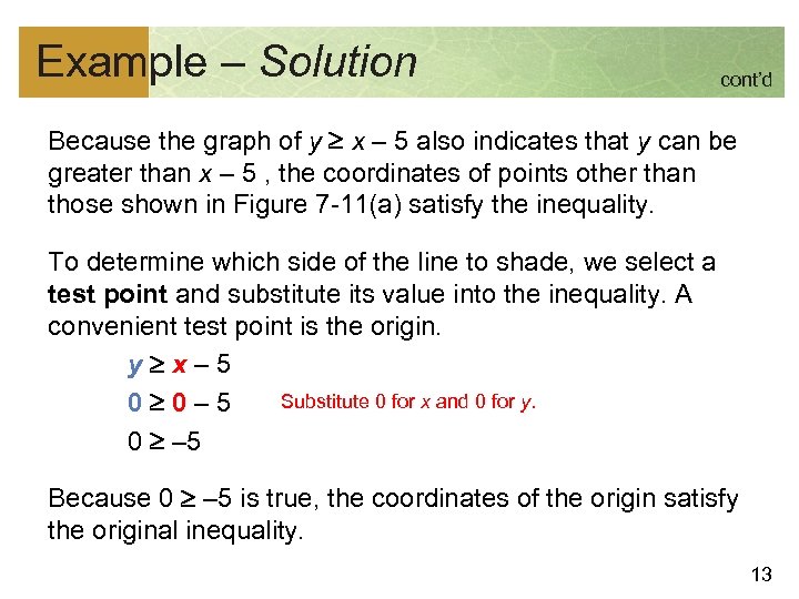 Example – Solution cont’d Because the graph of y x – 5 also indicates