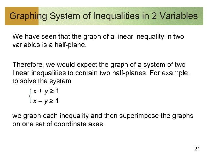 Graphing System of Inequalities in 2 Variables We have seen that the graph of