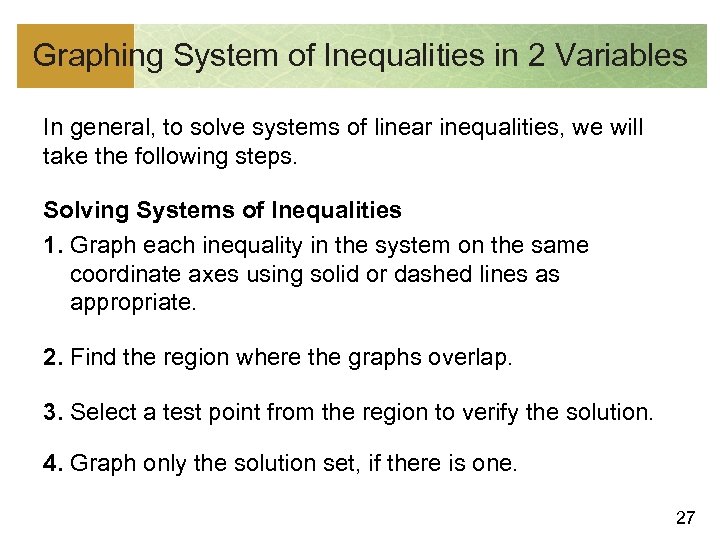Graphing System of Inequalities in 2 Variables In general, to solve systems of linear