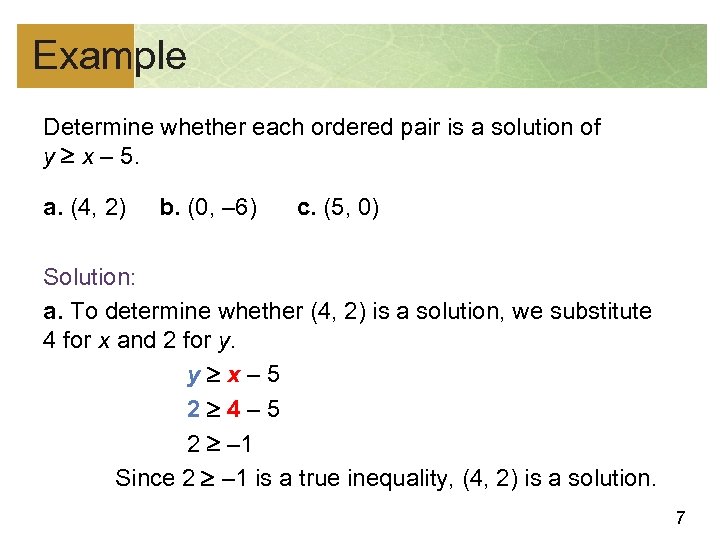 Example Determine whether each ordered pair is a solution of y x – 5.