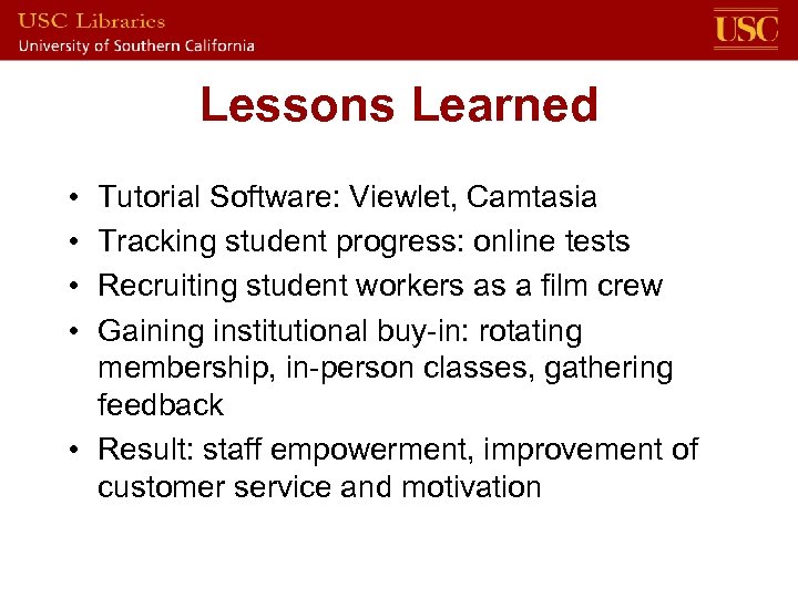 Lessons Learned • • Tutorial Software: Viewlet, Camtasia Tracking student progress: online tests Recruiting