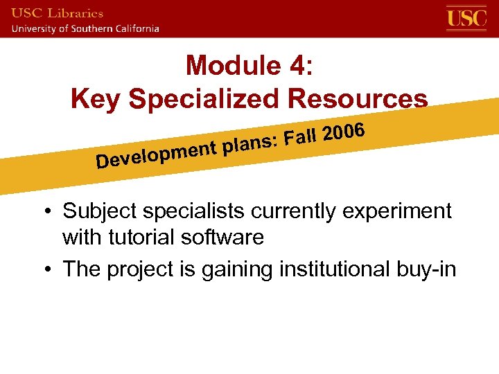 Module 4: Key Specialized Resources Fall 2006 : ent plans Developm • Subject specialists