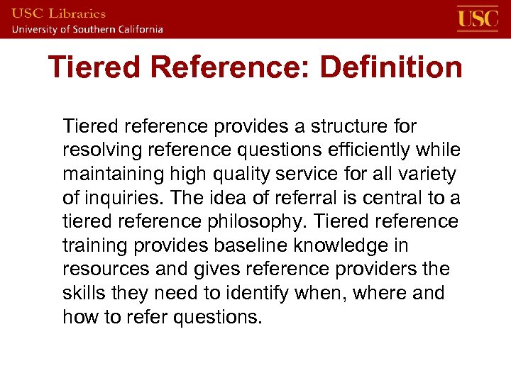 Tiered Reference: Definition Tiered reference provides a structure for resolving reference questions efficiently while