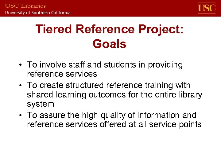 Tiered Reference Project: Goals • To involve staff and students in providing reference services