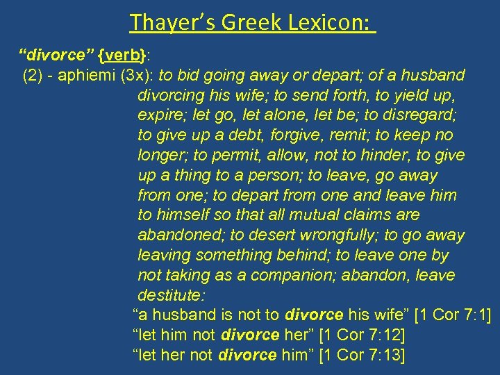 Thayer’s Greek Lexicon: “divorce” {verb}: (2) - aphiemi (3 x): to bid going away