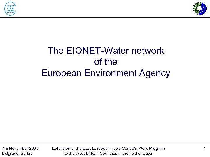 The EIONET-Water network of the European Environment Agency 7 -8 November 2006 Belgrade, Serbia