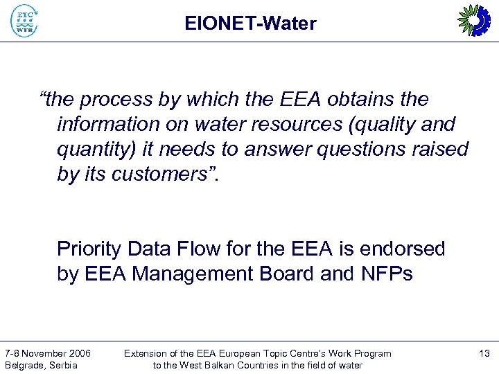 EIONET-Water “the process by which the EEA obtains the information on water resources (quality