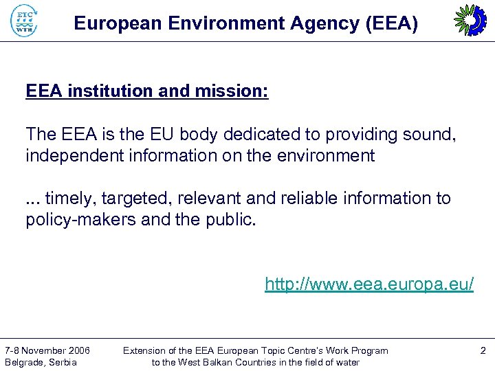 European Environment Agency (EEA) EEA institution and mission: The EEA is the EU body