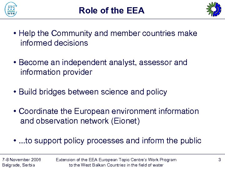 Role of the EEA • Help the Community and member countries make informed decisions