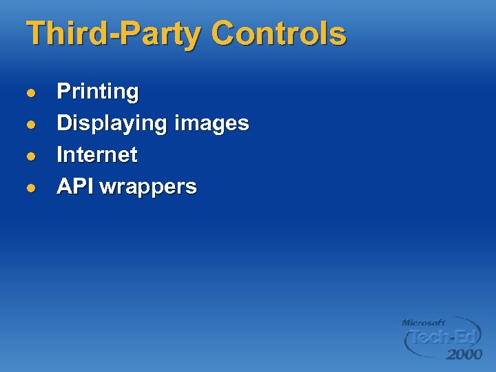 Third-Party Controls l l Printing Displaying images Internet API wrappers 