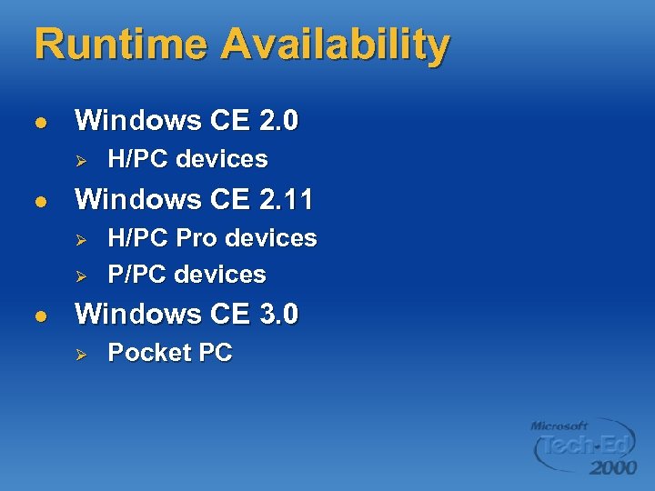 Runtime Availability l Windows CE 2. 0 Ø l Windows CE 2. 11 Ø