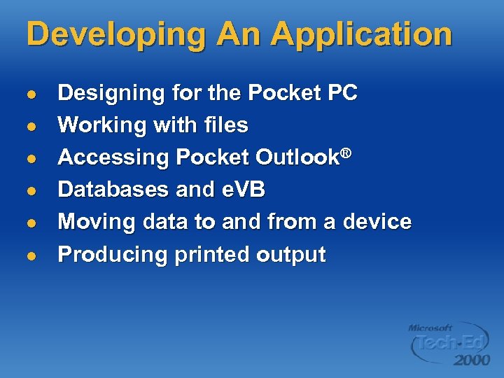 Developing An Application l l l Designing for the Pocket PC Working with files