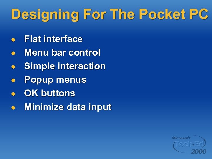 Designing For The Pocket PC l l l Flat interface Menu bar control Simple
