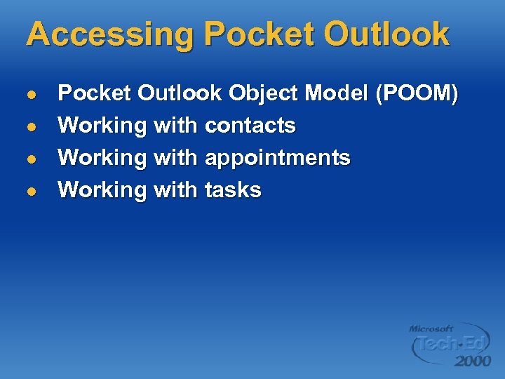 Accessing Pocket Outlook l l Pocket Outlook Object Model (POOM) Working with contacts Working