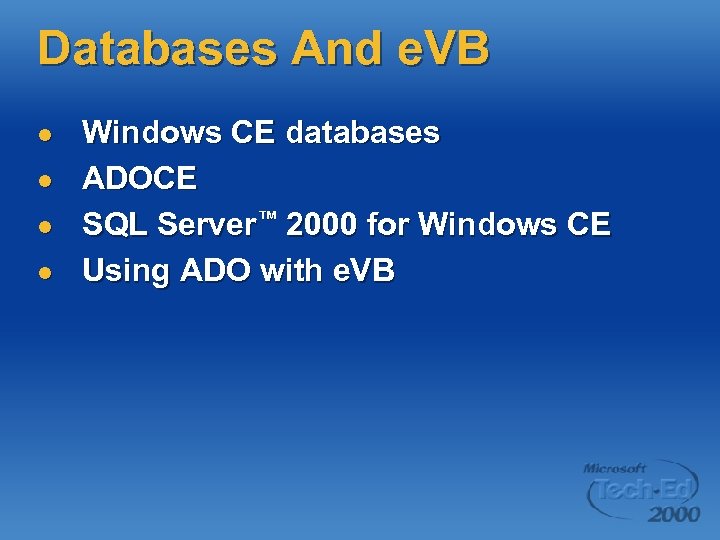 Databases And e. VB l l Windows CE databases ADOCE SQL Server™ 2000 for