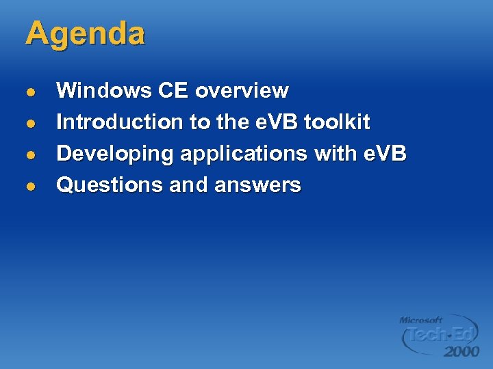 Agenda l l Windows CE overview Introduction to the e. VB toolkit Developing applications