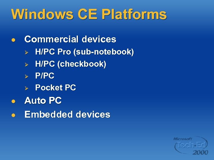 Windows CE Platforms l Commercial devices Ø Ø l l H/PC Pro (sub-notebook) H/PC