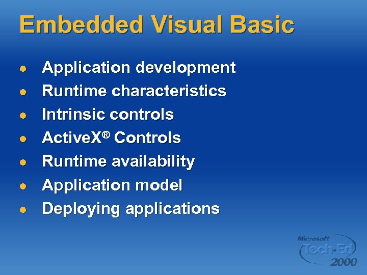 Embedded Visual Basic l l l l Application development Runtime characteristics Intrinsic controls Active.