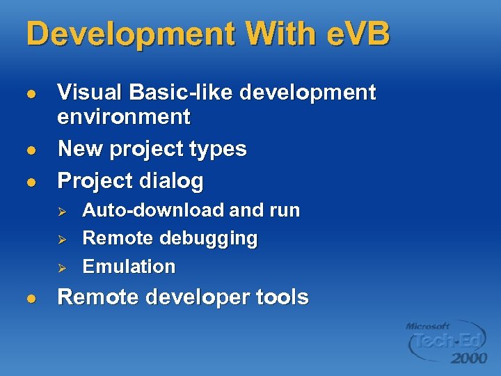 Development With e. VB l l l Visual Basic-like development environment New project types