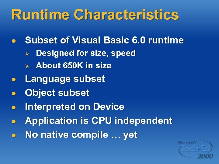 Runtime Characteristics l Subset of Visual Basic 6. 0 runtime Ø Ø l l