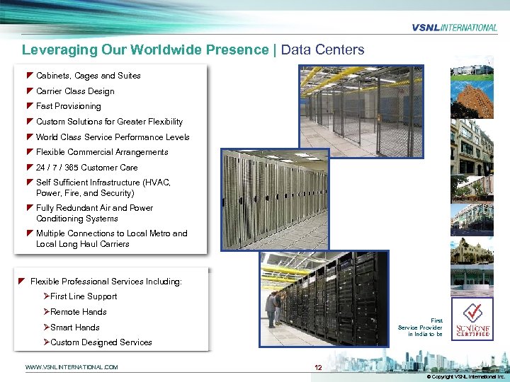 Leveraging Our Worldwide Presence | Data Centers z Cabinets, Cages and Suites z Carrier