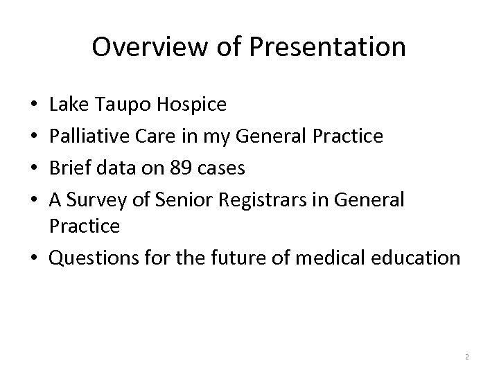 Overview of Presentation Lake Taupo Hospice Palliative Care in my General Practice Brief data