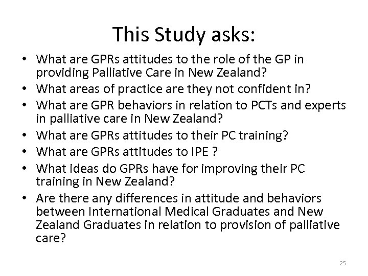 This Study asks: • What are GPRs attitudes to the role of the GP