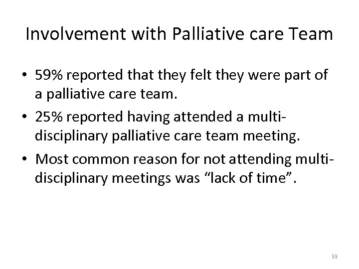 Involvement with Palliative care Team • 59% reported that they felt they were part