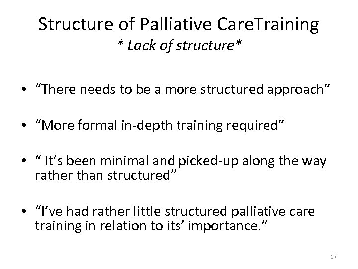 Structure of Palliative Care. Training * Lack of structure* • “There needs to be