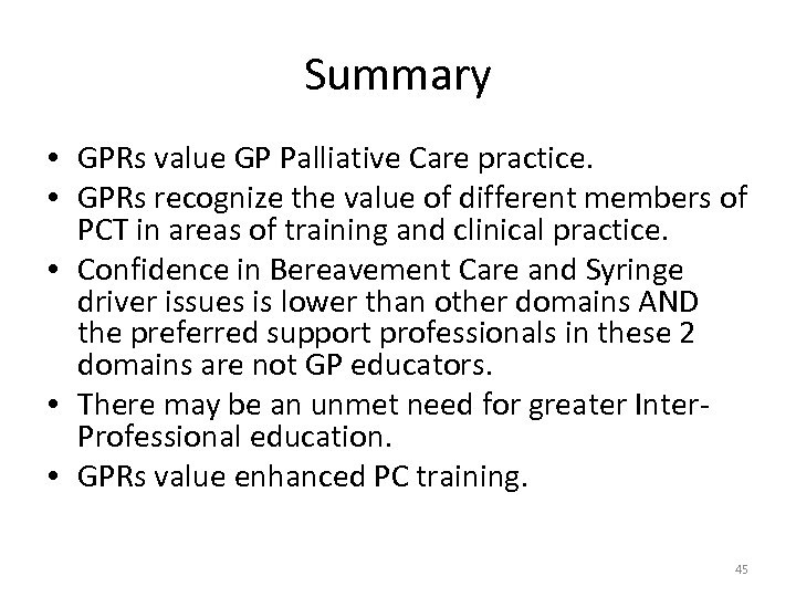 Summary • GPRs value GP Palliative Care practice. • GPRs recognize the value of
