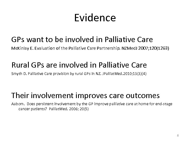 Evidence GPs want to be involved in Palliative Care Mc. Kinlay E. Evaluation of