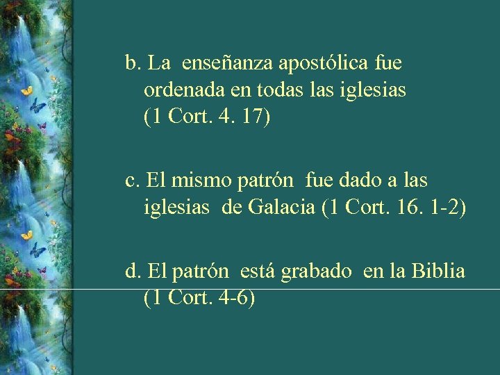 b. La enseñanza apostólica fue ordenada en todas las iglesias (1 Cort. 4. 17)