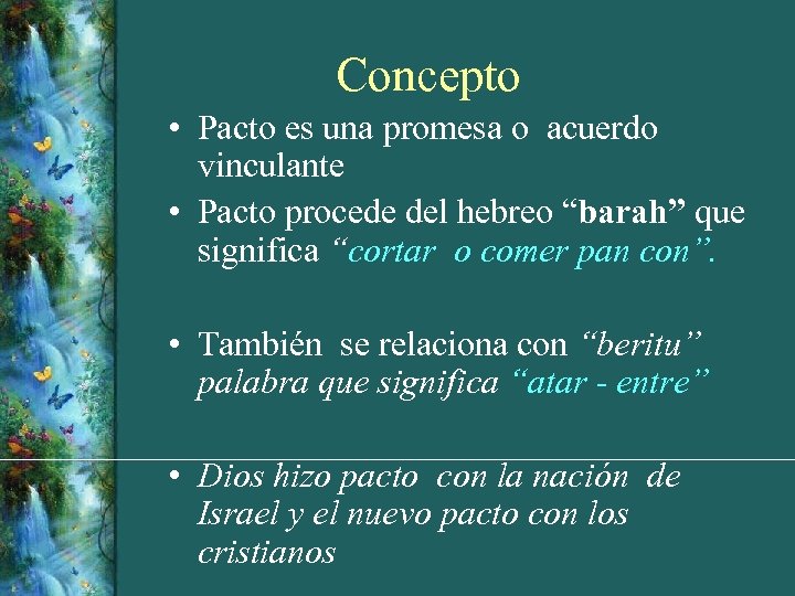 Concepto • Pacto es una promesa o acuerdo vinculante • Pacto procede del hebreo