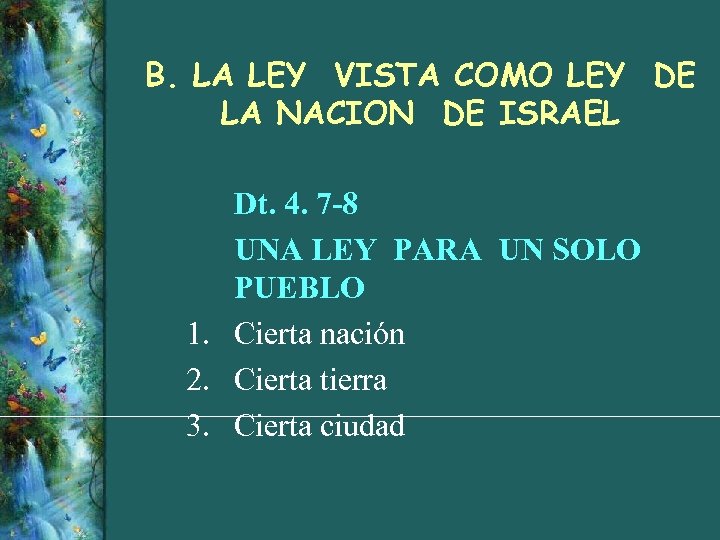 B. LA LEY VISTA COMO LEY DE LA NACION DE ISRAEL Dt. 4. 7
