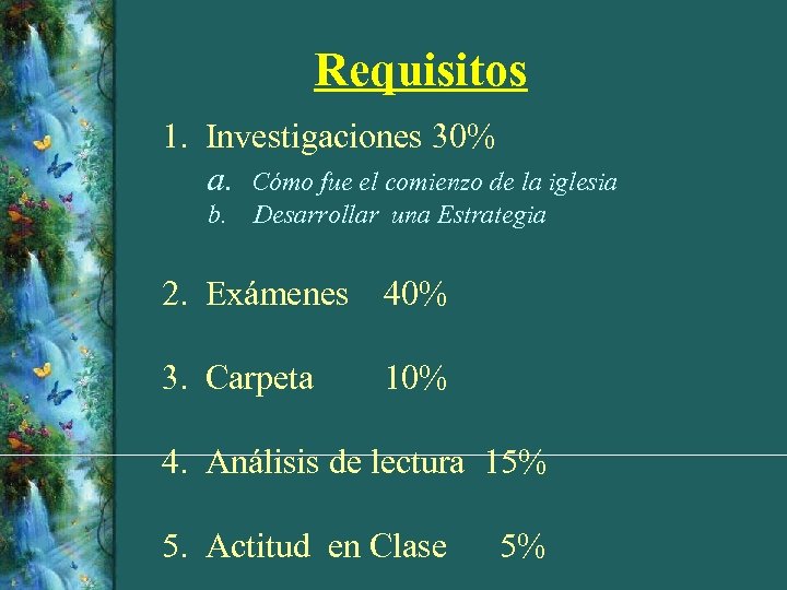 Requisitos 1. Investigaciones 30% a. Cómo fue el comienzo de la iglesia b. Desarrollar