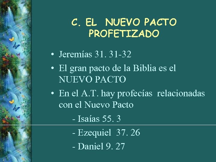 C. EL NUEVO PACTO PROFETIZADO • Jeremías 31. 31 -32 • El gran pacto