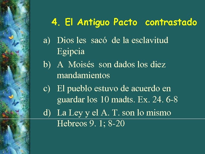 4. El Antiguo Pacto contrastado a) Dios les sacó de la esclavitud Egipcia b)