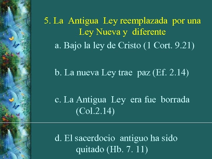 5. La Antigua Ley reemplazada por una Ley Nueva y diferente a. Bajo la