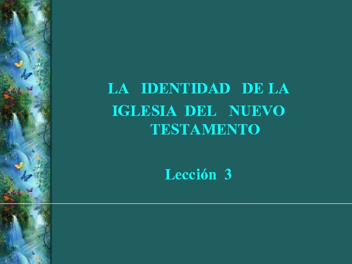 LA IDENTIDAD DE LA IGLESIA DEL NUEVO TESTAMENTO Lección 3 